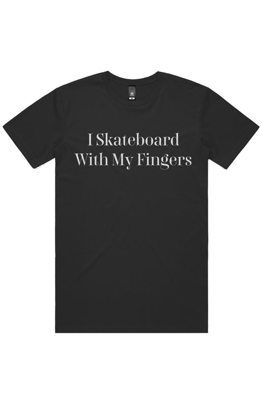 &amp;quot;I Skateboard With My Fingers&amp;quot; Shirt